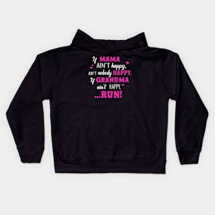 If Mama Ain’t Happy Ain’t Nobody Happy If Grandma Ain’t Happy Run Kids Hoodie